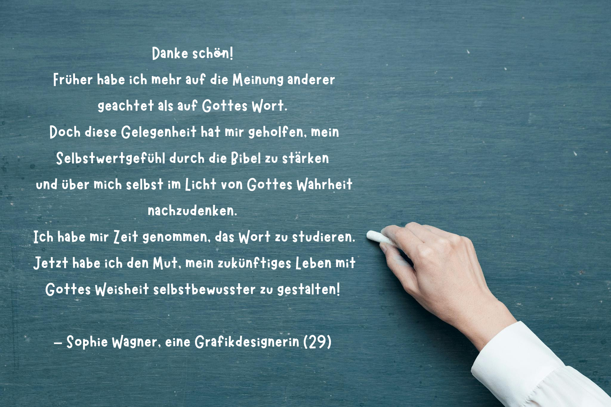 Danke schön! Früher habe ich mehr auf die Meinung anderer geachtet als auf Gottes Wort. Doch diese Gelegenheit hat mir geholfen, mein Selbstwertgefühl durch die Bibel zu stärken und über mich selb